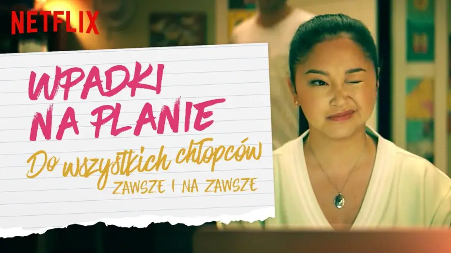 Видео к фильму Всем парням: С любовью… — Wpadki na planie | Do wszystkich chłopców: Zawsze i na zawsze | Netflix