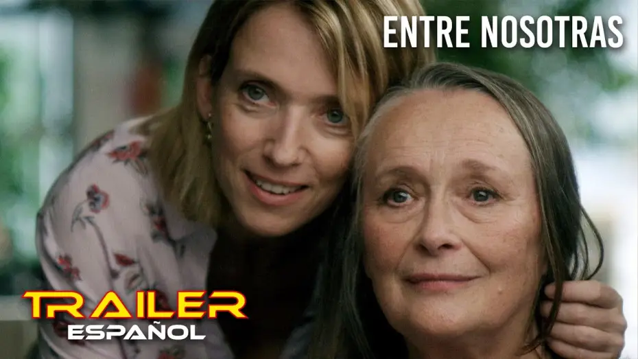 Видео к фильму Ты и я — Entre nosotras - Tráiler español