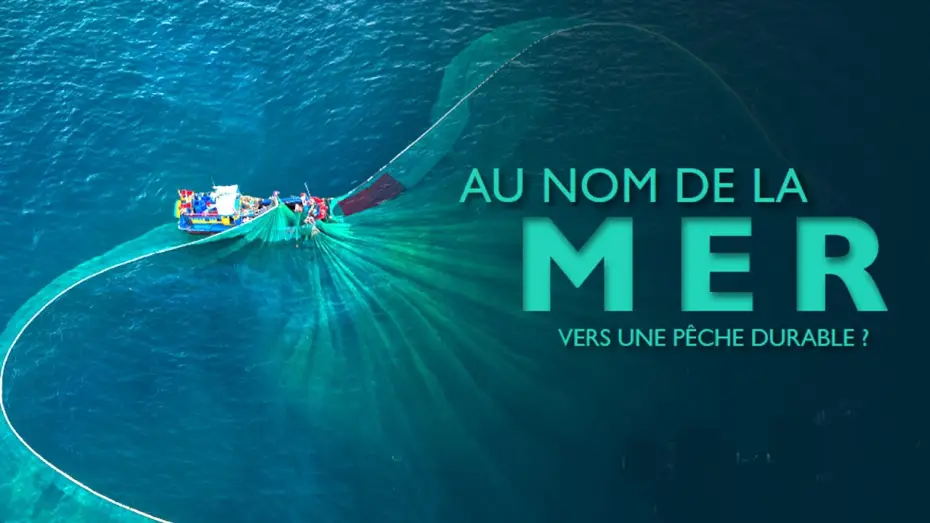Видео к фильму Au nom de la mer : vers une p&ecirc;che durable ? | Au nom de la mer, vers une p&ecirc;che durable