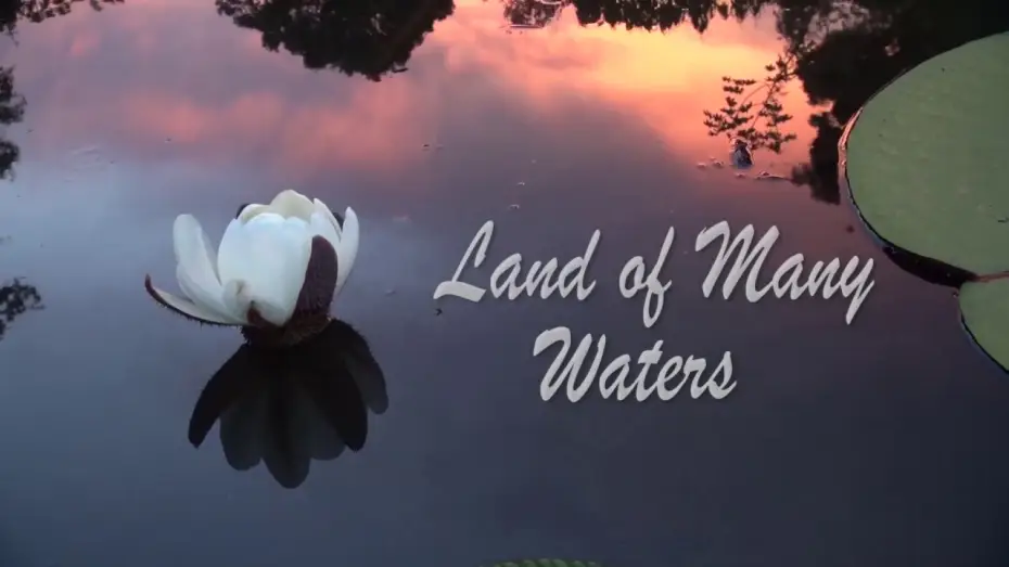 Видео к фильму Land of Many Waters — Land of Many Waters