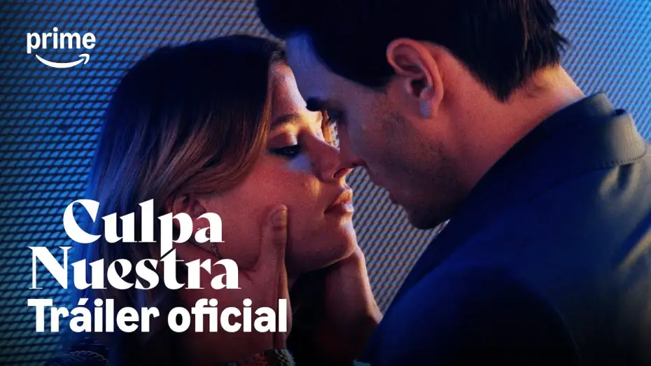 Видео к фильму Наша вина | Culpa Nuestra - Tr&aacute;iler | Prime Video Espa&ntilde;a