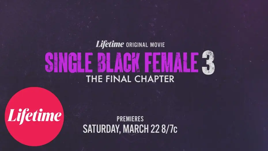 Видео к фильму Single Black Female 3: The Final Chapter | Official Trailer | Single Black Female 3: The Final Chapter | Lifetime