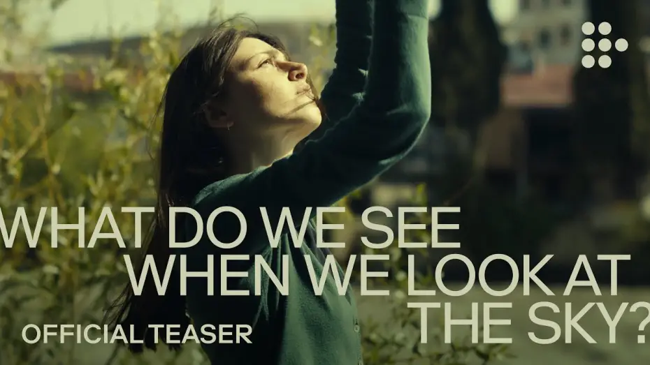 Видео к фильму Что мы видим, когда смотрим на небо? — WHAT DO WE SEE WHEN WE LOOK AT THE SKY? | Official Teaser | Exclusively on MUBI