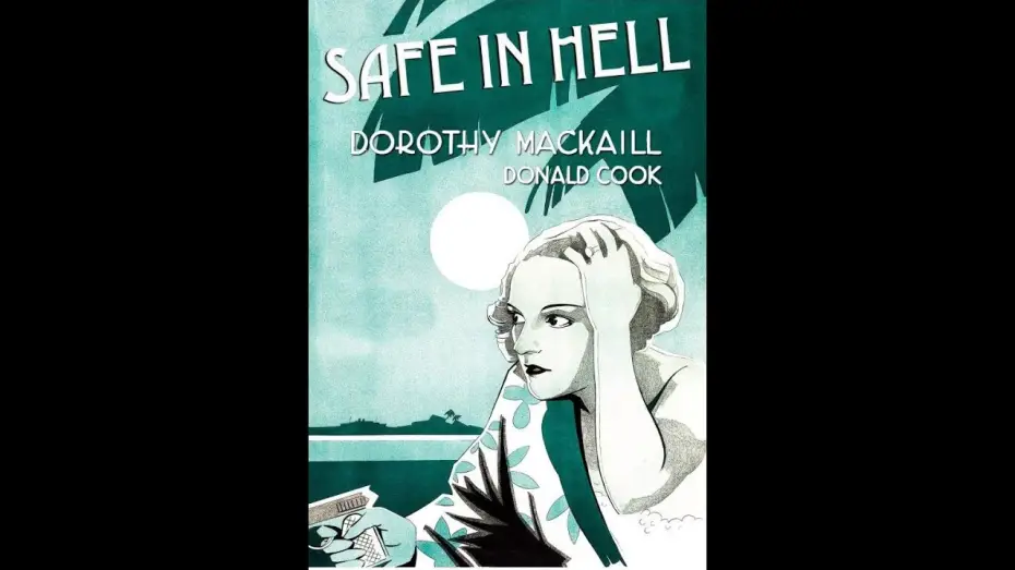 Видео к фильму Safe in Hell — SAFE IN HELL (1931) Theatrical Trailer - Dorothy Mackaill, Donald Cook, Ralf Harolde