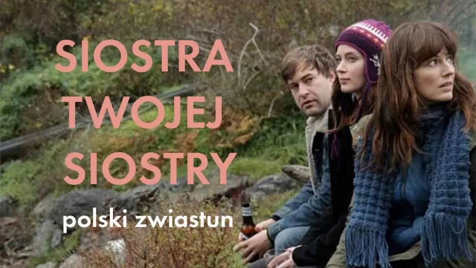 Видео к фильму Сестра твоей сестры — Siostra twojej siostry (2011) zwiastun PL, film dostępny na VOD i DVD
