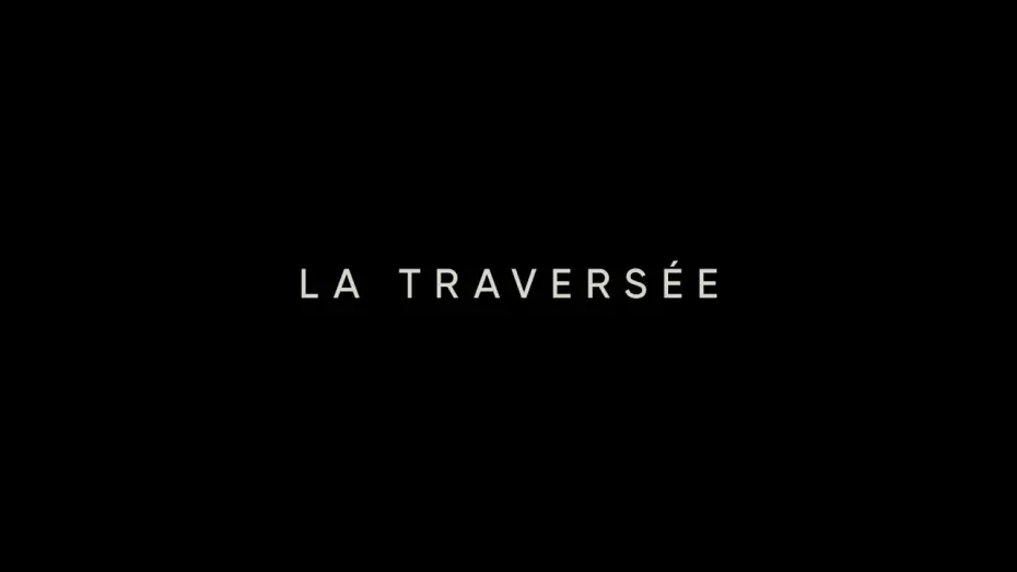 Видео к фильму La Traversée — La traversée - Bande-annonce officielle