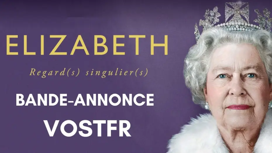 Видео к фильму Елизавета II: Портрет на прощание — Elizabeth, Regard(s) Singulier(s) - Bande Annonce [VOST]