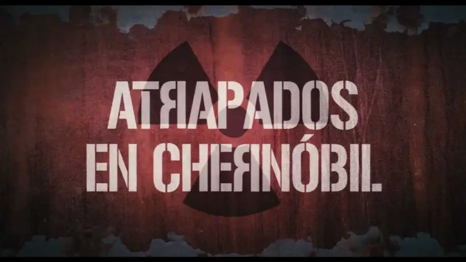 Видео к фильму Запретная Зона — Atrapados en Chernóbil - Tráiler Oficial HD