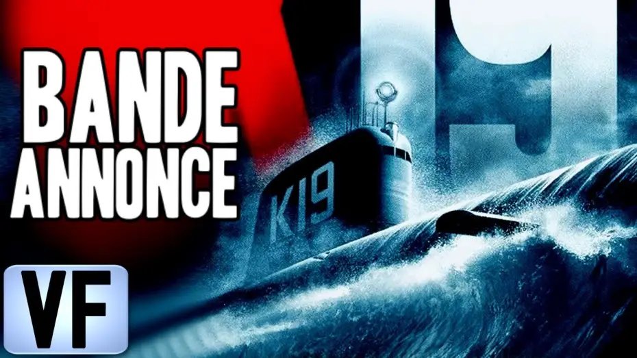 Видео к фильму К-19 | 💣 K-19 : LE PI&Egrave;GE DES PROFONDEURS Bande Annonce VF 2002 HD