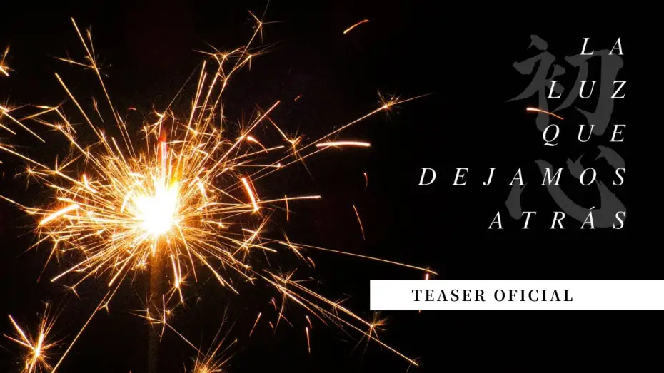 Видео к фильму La Luz que Dejamos Atr&aacute;s | LA LUZ QUE DEJAMOS ATR&Aacute;S - Teaser Oficial
