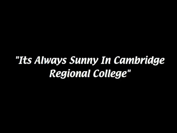 Видео к фильму It&rsquo;s Always sunny in CRC | Its Always Sunny in Cambridge Regional College (college fmp)