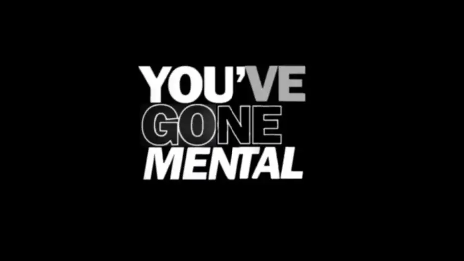 Видео к фильму YOU&rsquo;VE GONE MENTAL | YOU&rsquo;VE GONE MENTAL TRAILER - 13/6/26