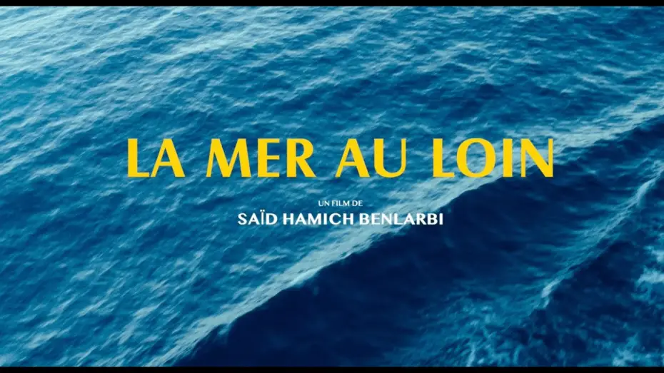 Видео к фильму La Mer au loin | LA MER AU LOIN I Bande-annonce