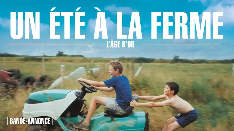 Видео к фильму Un &eacute;t&eacute; &agrave; la ferme - L'&acirc;ge d'or | UN &Eacute;T&Eacute; &Agrave; LA FERME I Bande-annonce