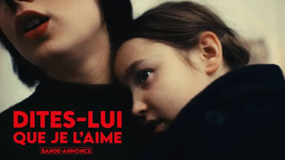 Видео к фильму Dites-lui que je l&rsquo;aime | DITES-LUI QUE JE L'AIME I Bande-annonce
