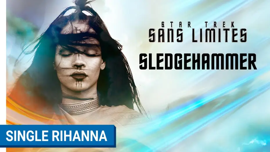 Видео к фильму Стартрек: Бесконечность | STAR TREK SANS LIMITES - Single Sedgehammer de Rihanna