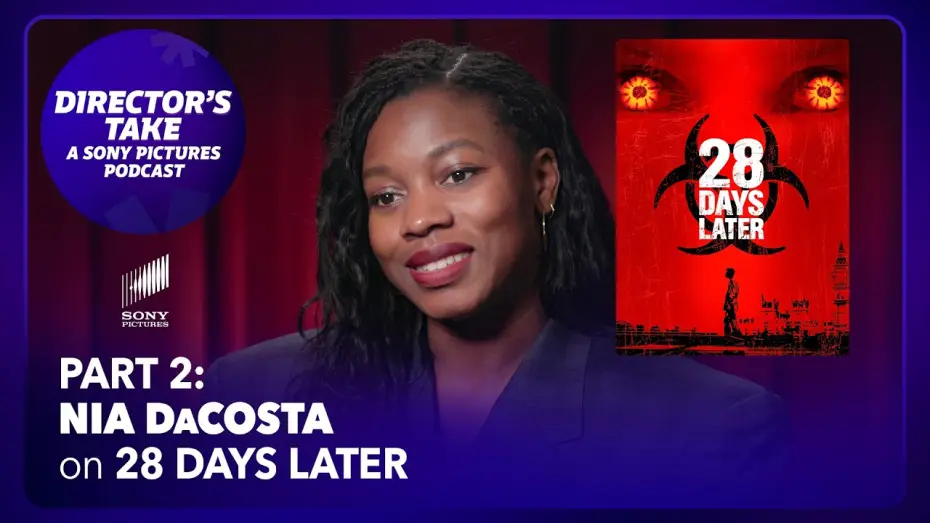 Видео к фильму 28 дней спустя | Nia DaCosta on 28 Days Later (Pt. 2) | Episode 7 | DIRECTOR&rsquo;S TAKE: A SONY PICTURES PODCAST