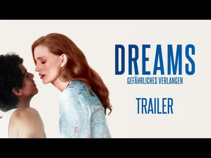 Видео к фильму Мечты | Dreams &ndash; Gef&auml;hrliches Verlangen | Mit Jessica Chastain | Trailer Deutsch | Ab 23. Juli im Kino