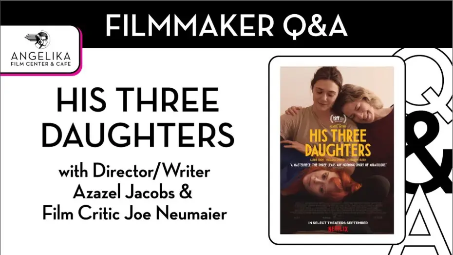 Видео к фильму Его три дочери | His Three Daughters Q&A with Director/Writer Azazel Jacobs & Film Critic Joe Neumaier