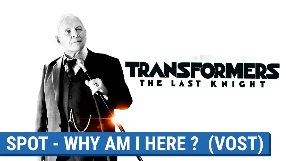 Видео к фильму Трансформеры 5: Последний рыцарь — TRANSFORMERS : THE LAST KNIGHT - WHY AM I HERE (VOST) [actuellement au cinéma]