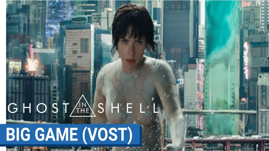 Видео к фильму Призрак в доспехах | GHOST IN THE SHELL - BIG GAME - VOST [au cin&eacute;ma le 29 Mars 2017]