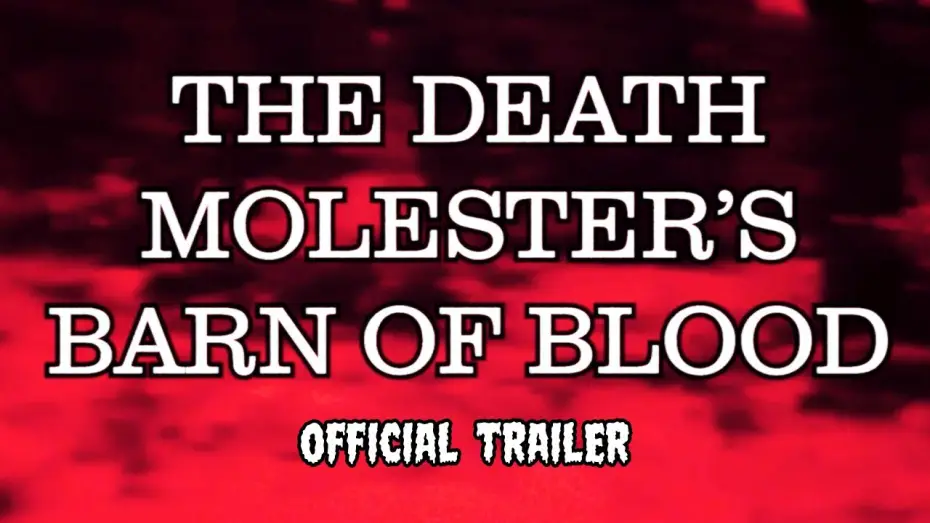Видео к фильму The Death Molester's Barn of Blood | The Death Molester's Barn Of Blood (OFFICIAL TRAILER)