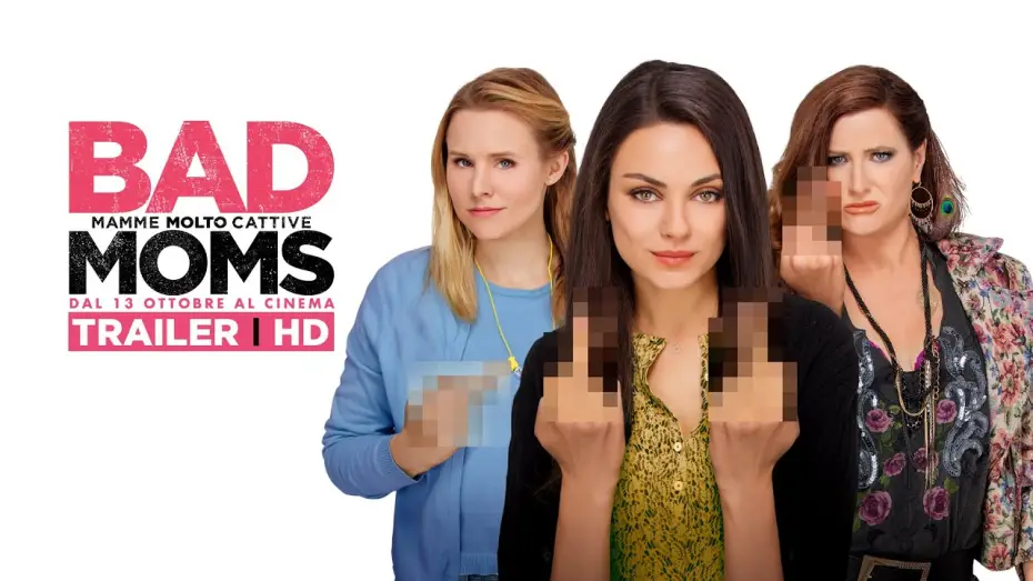 Видео к фильму Очень плохие мамочки — BAD MOMS  - Mamme Molto Cattive - Trailer italiano ufficiale