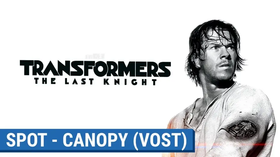 Видео к фильму Трансформеры 5: Последний рыцарь — TRANSFORMERS : THE LAST KNIGHT -  CANOPY  (VOST) [actuellement au cinéma]
