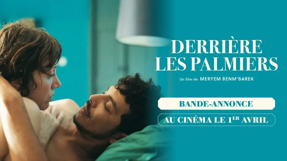 Видео к фильму Derri&egrave;re les palmiers | DERRI&Egrave;RE LES PALMIERS de Meryem Benm&rsquo;Barek - Bande-annonce - au cin&eacute;ma le 1er avril 2026