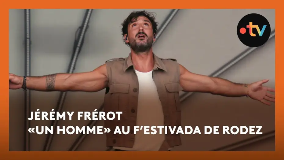 Видео к фильму J&eacute;r&eacute;my Frerot au F'Estivada de Rodez | J&eacute;r&eacute;my Fr&eacute;rot &laquo;Un Homme&raquo; en live au F&rsquo;Estivada de Rodez 2025