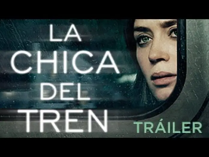 Видео к фильму Девушка в поезде | "LA CHICA DEL TREN" - Tr&aacute;iler OFICIAL ESPA&Ntilde;OL en HD