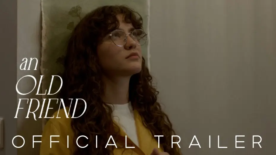 Видео к фильму An Old Friend — An Old Friend | Official Trailer