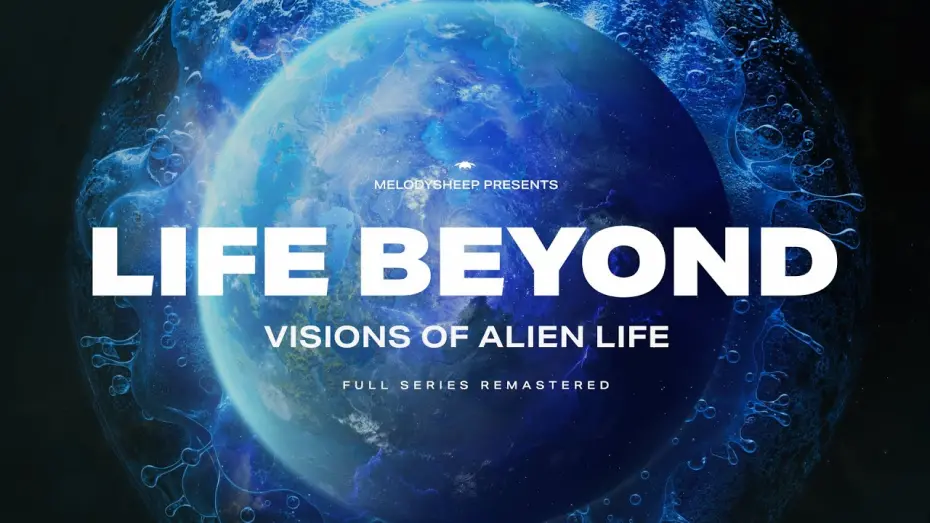 Видео к фильму LIFE BEYOND: Visions of Alien Life - Full Documentary Remastered | LIFE BEYOND: Visions of Alien Life. Full Documentary Remastered (4K)