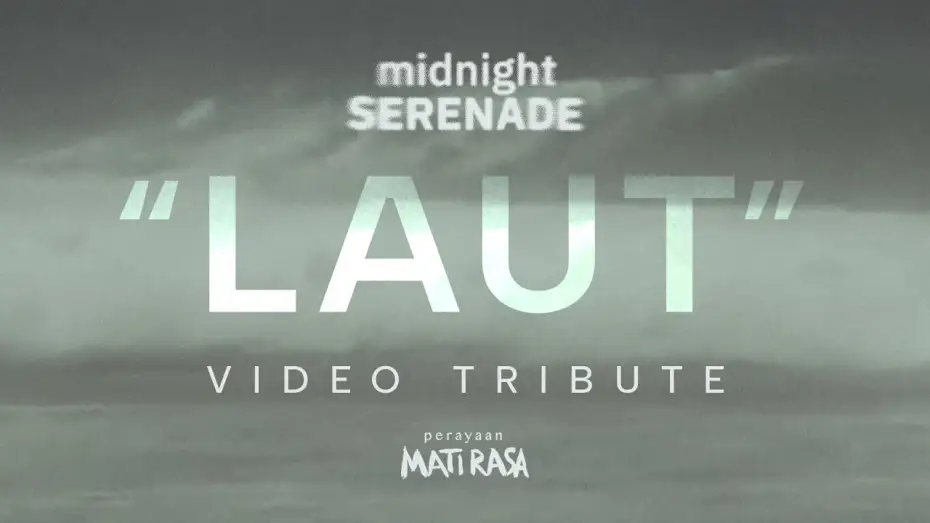 Видео к фильму Perayaan Mati Rasa — Midnight Serenade - Laut (Video Tribute) | Perayaan Mati Rasa