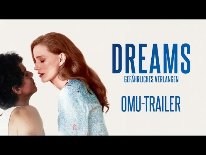 Видео к фильму Мечты | Dreams &ndash; Gef&auml;hrliches Verlangen | Mit Jessica Chastain | Trailer OmU | Ab 23. Juli im Kino