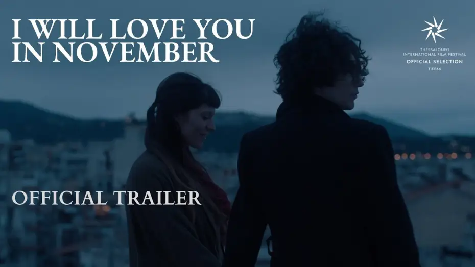 Видео к фильму &Theta;&alpha; &sigma;' &alpha;&gamma;&alpha;&pi;ώ &tau;&omicron;&nu; &Nu;&omicron;έ&mu;&beta;&rho;&eta; | I WILL LOVE YOU IN NOVEMBER | Official Trailer