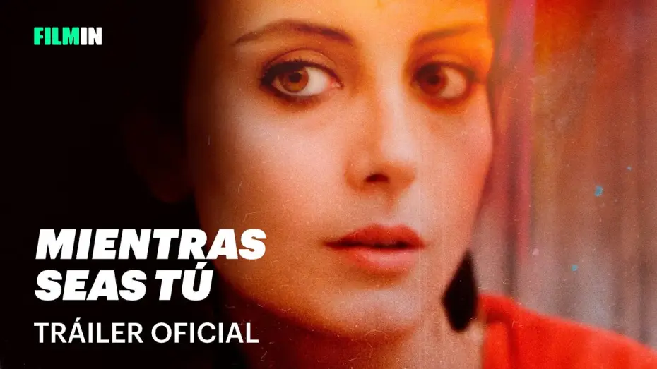 Видео к фильму Mientras seas t&uacute; | Mientras seas t&uacute; - Tr&aacute;iler | Filmin