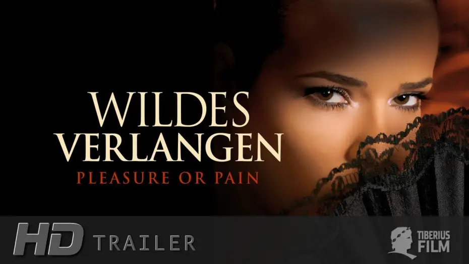 Видео к фильму Наслаждение или Боль | Wildes Verlangen &ndash; Pleasure or Pain (HD Trailer Deutsch)
