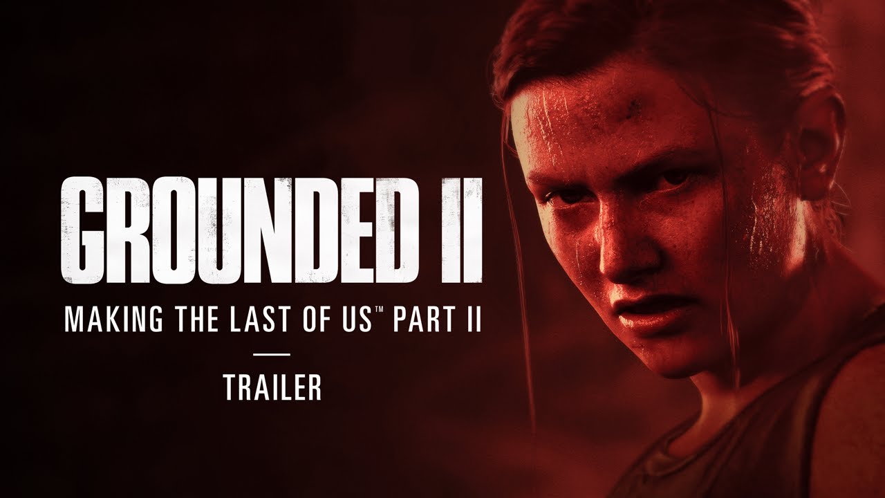 Видео к фильму Grounded II: Making The Last of Us Part II | Trailer
