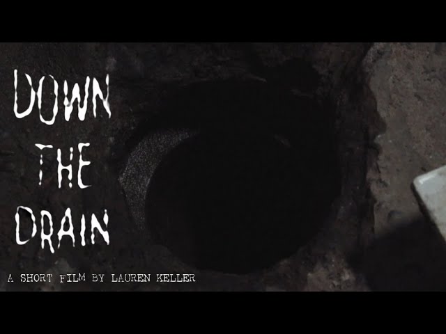Видео к фильму Down the Drain | "DOWN THE DRAIN" - A Horror Short Film by Lauren Keller