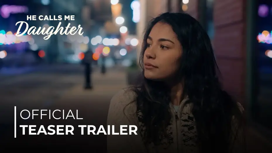 Видео к фильму He Calls Me Daughter | He Calls Me Daughter | OFFICIAL TEASER TRAILER