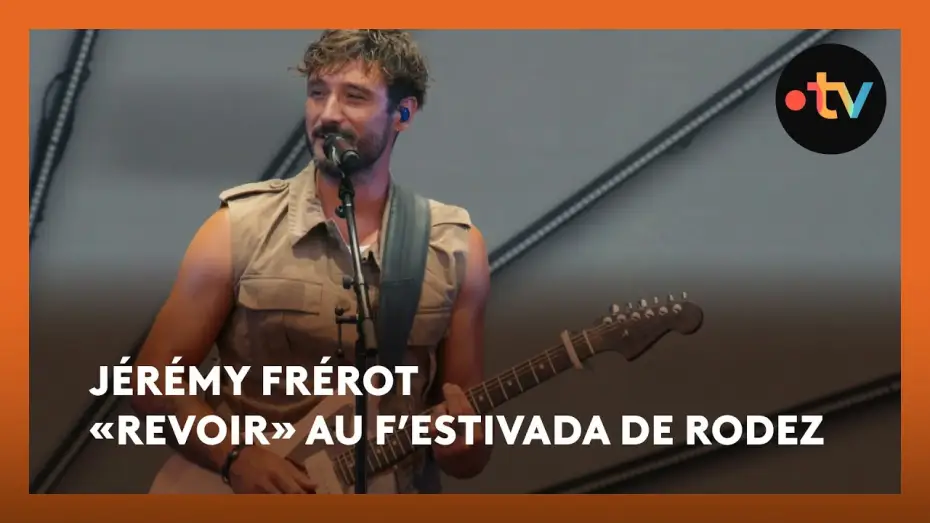 Видео к фильму J&eacute;r&eacute;my Frerot au F'Estivada de Rodez | J&eacute;r&eacute;my Fr&eacute;rot &laquo;Revoir&raquo; en live au F&rsquo;Estivada de Rodez 2025