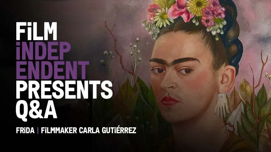 Видео к фильму Frida | Film Independent Presents: Carla Guti&eacute;rrez on FRIDA