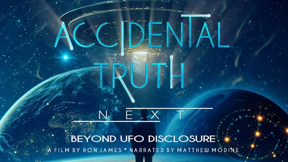 Видео к фильму Accidental Truth: Next - Beyond UFO Disclosure | Will Donald Trump Disclose?