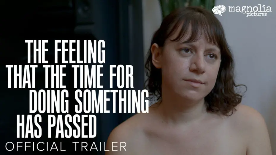Видео к фильму The Feeling That the Time for Doing Something Has Passed | Official Trailer