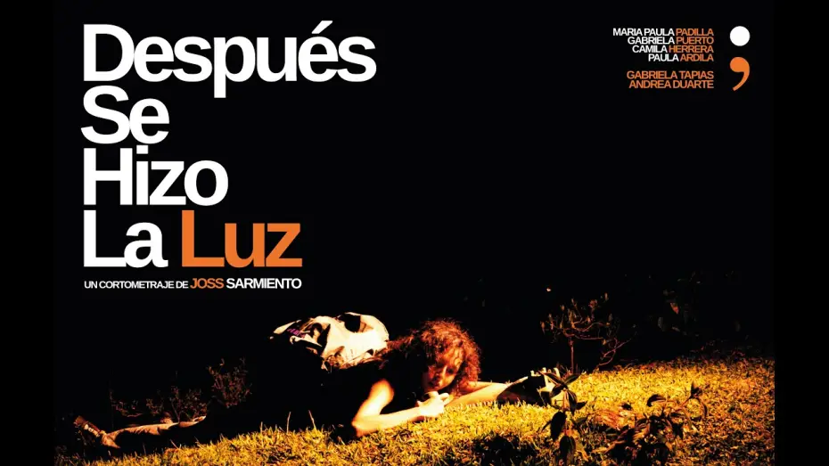 Видео к фильму Después Se Hizo La Luz — DESPUÉS SE HIZO LA LUZ cortometraje