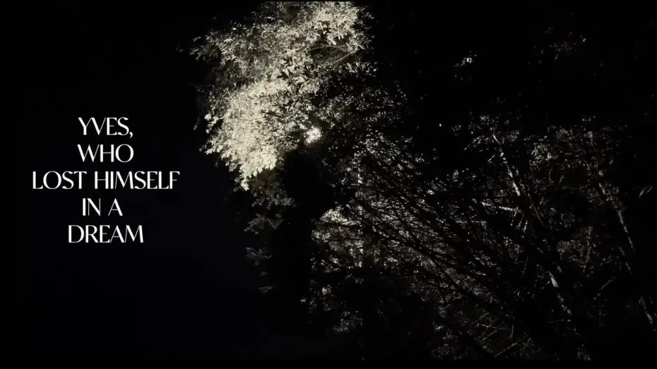 Видео к фильму Yves, Who Lost Himself in a Dream. | A Short Picture: Yves, Who Lost Himself in a Dream