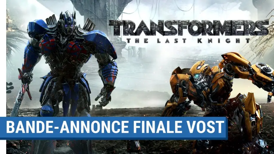 Видео к фильму Трансформеры 5: Последний рыцарь — TRANSFORMERS : THE LAST KNIGHT - Bande-Annonce Finale (VOST) [actuellement au cinéma]