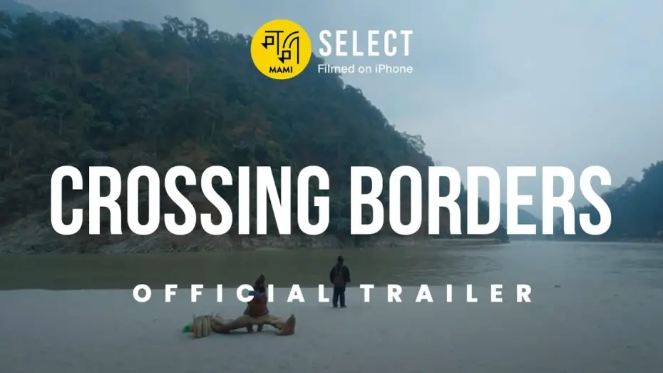 Видео к фильму Crossing Borders | Crossing Borders | Trailer | MAMI Select: Filmed on iPhone | Saurav Rai