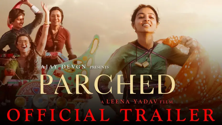 Видео к фильму Опаленный | Parched | Official Trailer | Ajay Devgn |&nbsp;Leena Yadav | Tannishtha, Radhika, Surveen & Adil Hussain